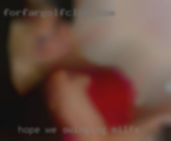 HOPE swinging milfs WE CAN TALK AND SEE!!!