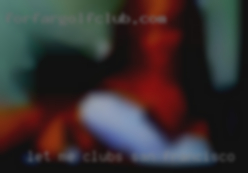 Let me know if you are on clubs San Francisco cam.